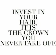 Invest in your hair