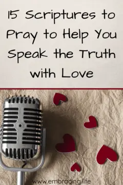 15 Scriptures to Pray to Help Your Speak The Truth with Love