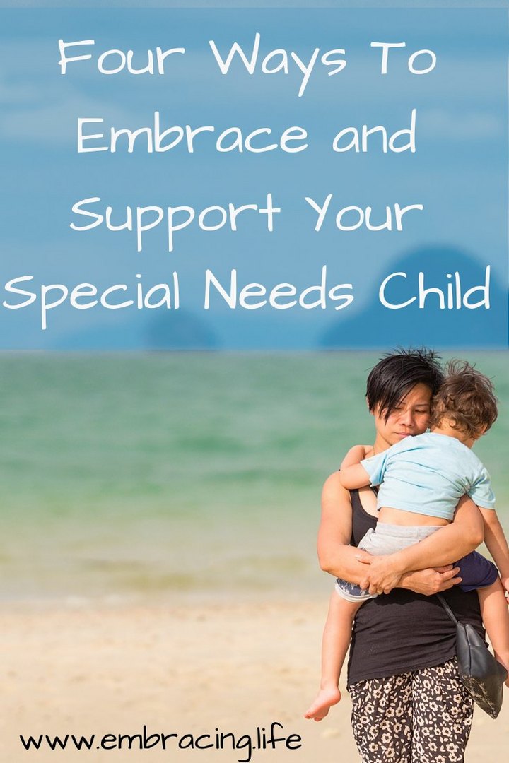 Four Ways To Embrace And Support Your Special Needs Child