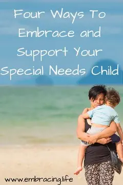 Four Ways To Embrace And Support Your Special Needs Child