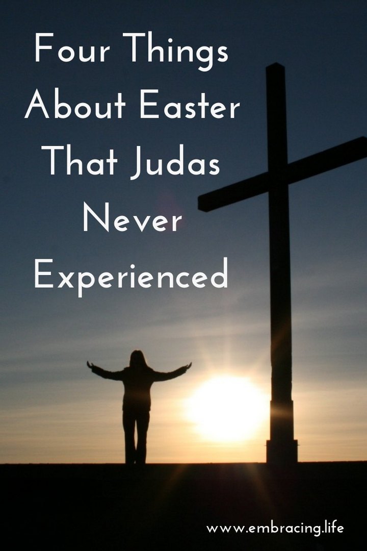 Four Things About Easter Judas Never Experienced