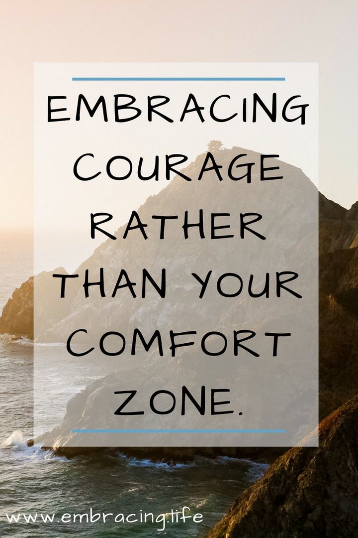 Embracing Courage Rather Than Your Comfort Zone