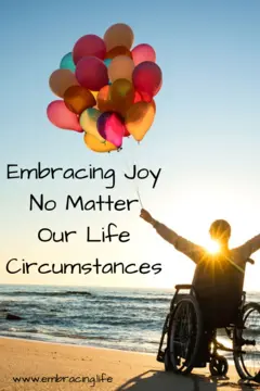 Embracing Joy No Matter Our Life Circumstances