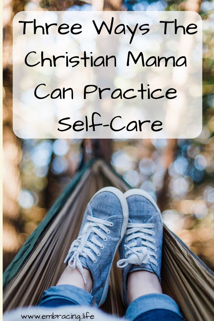 Three Ways Christian Moms Can Practice Self-Care