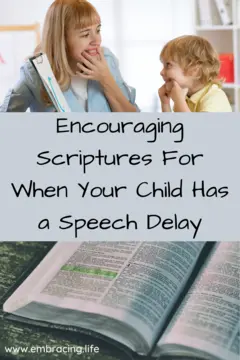 Encouraging Scriptures For When Your Child Has a Speech Delay- compiled by Jenn Soehnlin