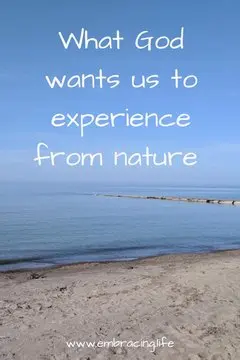 What God Wants Us To Experience From Nature