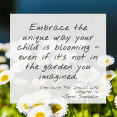 Embrace the Unique Way Your Child is Blooming quote by Jenn Soehnlin