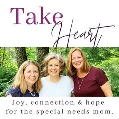 Take Heart Special Moms Podcast