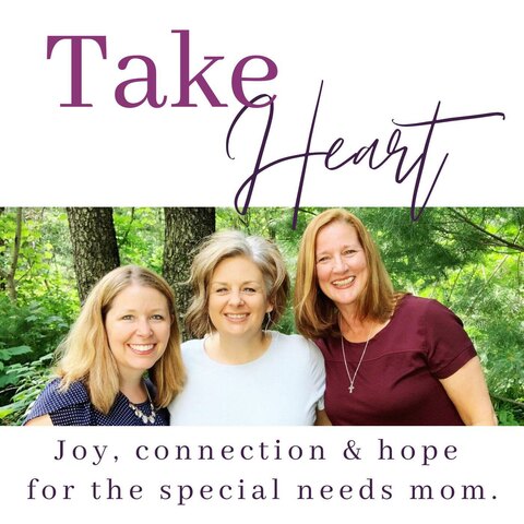 Take Heart Special Moms Podcast