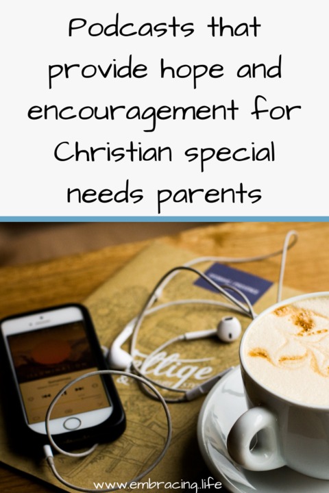 Podcasts that Provide Hope for Christian Special Needs Parents