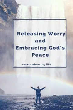 Releasing Worry and Embracing God's Peace