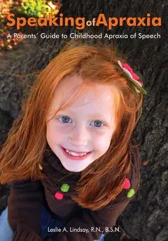 Speaking of Apraxia - an excellent resource for parents who have a child with apraxia