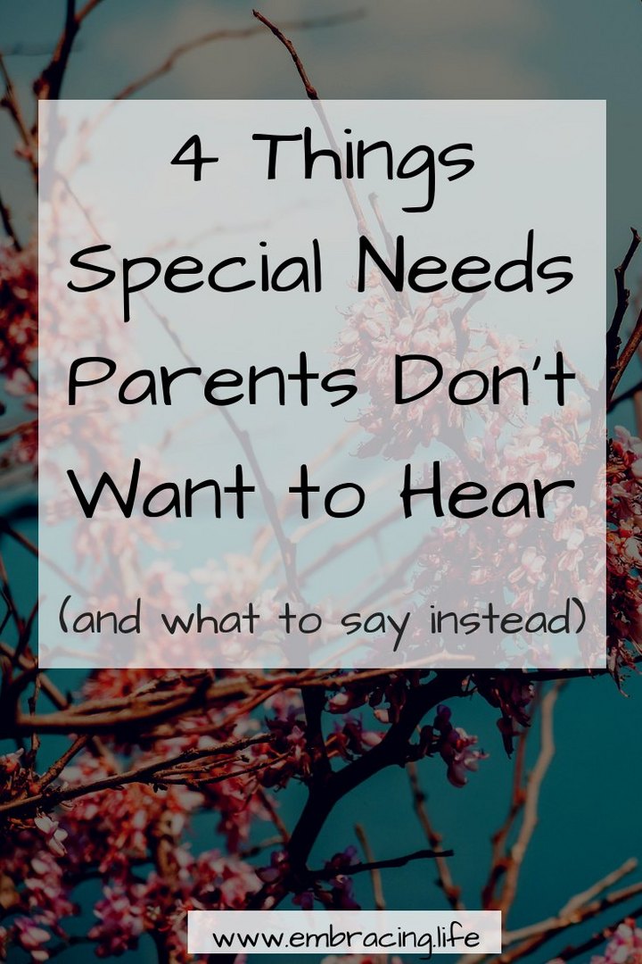 The Four Things Special Needs Parents Don't Want To Hear